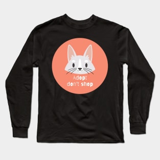 Adopt Don't Shop - Cat Long Sleeve T-Shirt